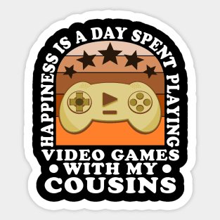 Happiness Quote Playing Video Games With My Cousins Sticker